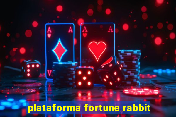 plataforma fortune rabbit